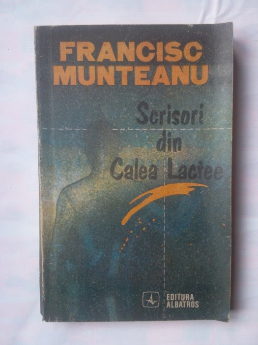 (C334) FRANCISC MUNTEANU - SCRISORI DIN CALEA LACTEE