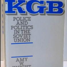 THE KGB POLICE AND POLITICS IN THE SOVIET UNION de AMY W. KNIGHT