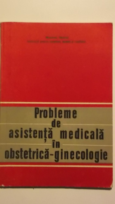 G. C. Teodoru - Probleme de asistenta medicala in obstetrica-ginecologie