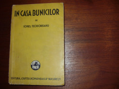 IONEL TEODOREANU - IN CASA BUNICILOR ( editie princeps, de colectie ) * foto