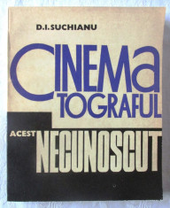 &amp;quot;CINEMATOGRAFUL, ACEST NECUNOSCUT (I)&amp;quot;, D. I. Suchianu, 1973. Carte noua foto