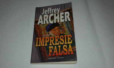 JEFFREY ARCHER - IMPRESIE FALSA foto