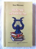 &quot;MOZAIC SPIRITUAL&quot;, Ion Barsan, 2006. Cu dedicatie si autograf. Carte noua