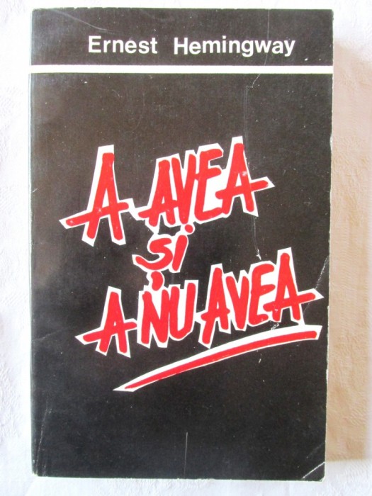 &quot;A AVEA SI A NU AVEA&quot;, Ernest Hemingway, 1992