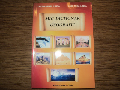 Mic dictionar geografic de Lucian Irinel Ilinca, Iulia Anca Ilinca foto