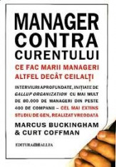 Manager contra curentului. Ce fac marii manageri altfel decat ceilalti- MARCUS BUCKINGHAM foto