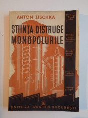 STIINTA DISTRUGE MONOPOLURILE de ANTON ZISCHKA 1941 foto