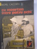 Viorel Cacoveanu - Cu moartea &icirc;ntre patru ochi