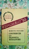 Mircea Eliade - Contribuții la filosofia renașterii. 170 pagini, 10 lei