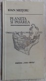 Cumpara ieftin IOAN MEITOIU - PLANETA SI PASAREA (SONETE 1992/coperta MIHU VULCANESCU/autograf)