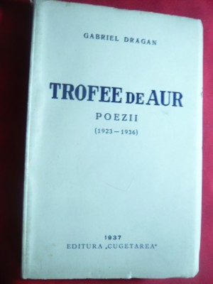 Gabriel Dragan - Trofee de Aur - Poezii 1923-1936 Ed.Cugetarea 1937 foto