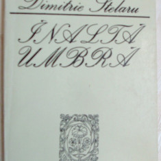 DIMITRIE STELARU - INALTA UMBRA (VERSURI, editia princeps - 1970)