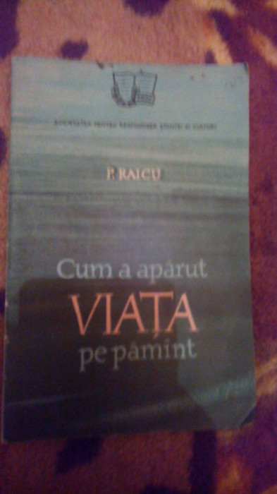 Cum a aparut viata pe pamant-P.Raicu