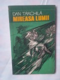 Mireasa Lumii - Dan Tarchila, Editura Militara 1973, Roman Beletristica