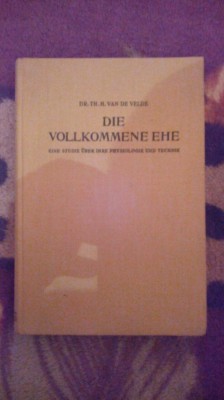 Die vollkommene ehe-Eine studie uber ihre physiologie und technik-Dr.Th.H.Velde foto