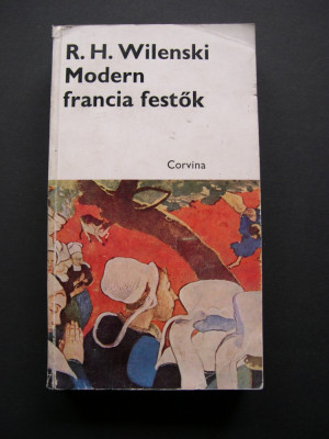 Pictori moderni francezi - R. H. Wilenski, 502 pagini foto