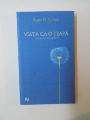 VIATA CA O TEAPA. MIC TRATAT ANTIRATARE de ALAN H. COHEN 2005 foto