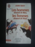 JOHN GRAY - LES HOMMES VIENNENT DE MARS, LES FEMMES VIENNENT DE VENUS