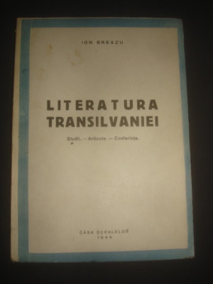 ION BREAZU - LITERATURA TRANSILVANIEI. STUDII, ARTICOLE, CONFERINTE (1944) foto