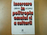 Incercare in politropia omului si a culturii G. Liiceanu Bucuresti 1981