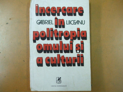 Incercare in politropia omului si a culturii G. Liiceanu Bucuresti 1981 foto
