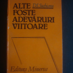 D. I. SUCHIANU - ALTE FOSTE ADEVARURI VIITOARE