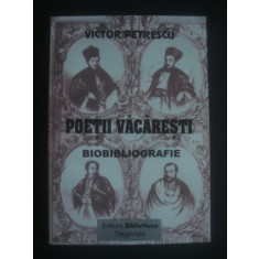 VICTOR PETRESCU - POETII VACARESTI * BIOBIBLIOGRAFIE