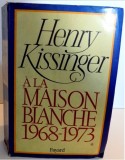 A la Maison Blanche : 1968-1973 / Henry Kissinger vol. 1 din 2