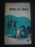 DAN MUTASCU - MIRII CEI TRISTI