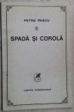 Cumpara ieftin PETRE PASCU - SPADA SI COROLA (VERSURI, 1977/tiraj 690 ex.) [dedicatie/autograf]