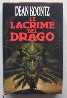 Dean Koontz - Lacrimile Dragonului (Le Lacrime Del Drago) - carte in italiana foto