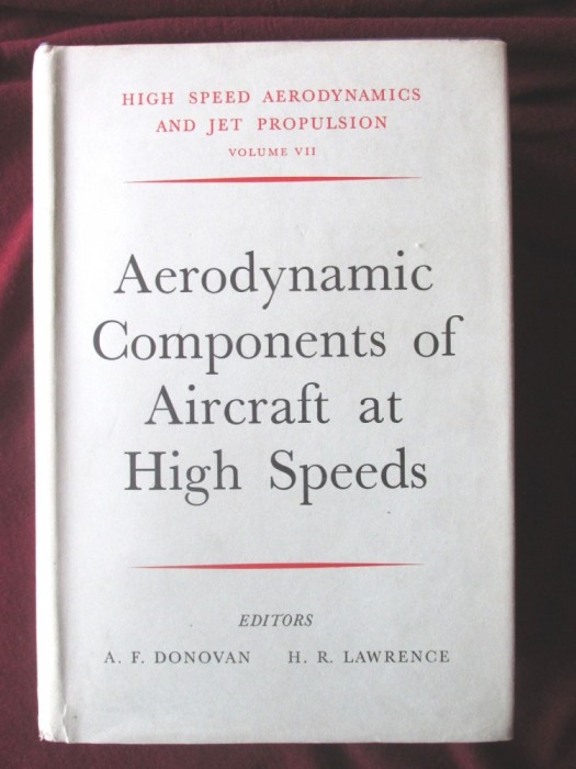 AERODYNAMIC COMPONENTS OF AIRCRAFT AT HIGH SPEEDS, A. Donovan, H.Lawrence, 1957. Aerodinamica componentelor de avion la viteze mari
