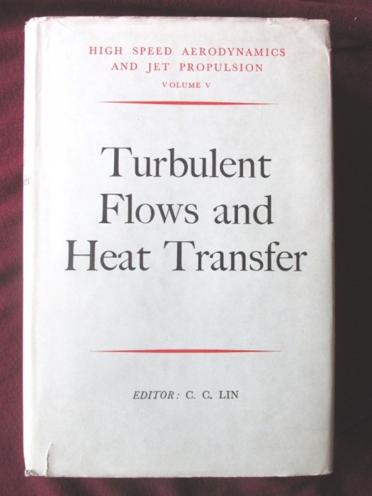 TURBULENT FLOWS AND HEAT TRANSFER, C. C. Lin, 1959. Oxford University Press. Curgeri turbulente si transfer de caldura, in lb. engleza