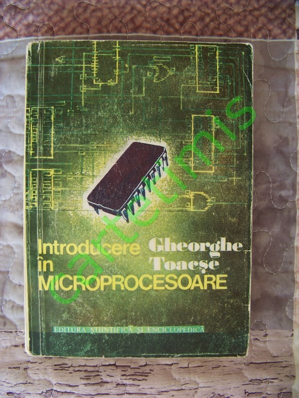 Gheorghe Toacse - Introducere in Microprocesoare (Prima Editie ...