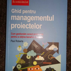 Ghid pentru managementul proiectelor – Paul Roberts (The Economist)