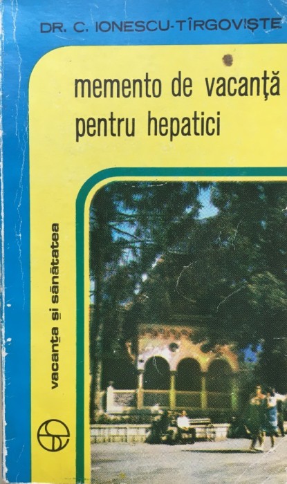 MEMENTO DE VACANTA PENTRU HEPATICI - Dr. C. Ionescu - Tirgoviste