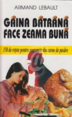 Gaina batrana face zeama buna - 150 retete preparate din carne de pasare foto