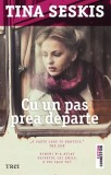 Cu un pas prea departe - de Tina Seskis
