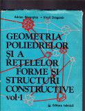GEOMETRIA POLIMERILOR SI A RETELELOR FORME SI STRUCTURI CONSTRUCTIVE VOL 1, 1978, Alta editura