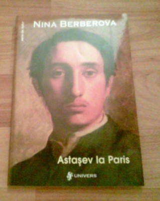 ASTASEV LA PARIS - NINA BERBEROVA