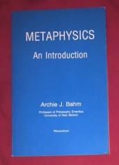 Archie J. Bahm METAPHYSICS - An Introduction