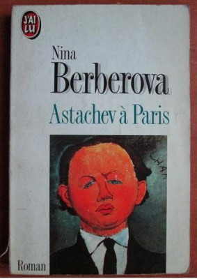 Nina Berberova - Astachev a Paris (prima editie, in franceza) foto