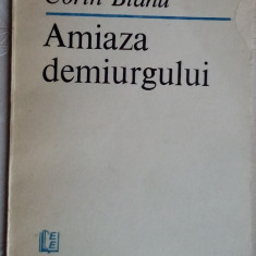 CORIN BIANU - AMIAZA DEMIURGULUI (VERSURI, 1987) [dedicatie / autograf]