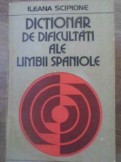 Dictionar De Dificultati Ale Limbii Spaniole - Ileana Scipione ,390816 foto