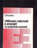 UTILIZAREA RATIONALA A ENERGIEI IN INDUSTRIA USOARA, 1983, Alta editura