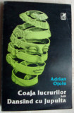 ADRIAN OTOIU - COAJA LUCRURILOR sau DANSAND CU JUPUITA (ROMAN/prima editie 1996)