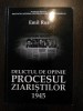 Delictul de Openie: PROCESUL ZIARISTILOR 1945 - Emil Rus - Institutul National pentru Studiul Totalitarismului, 2012, 294 p., Alta editura