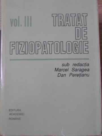 Tratat De Fiziopatologie Vol.iii - Marcel Saragea, Dan Peretianu ,391229 |  arhiva Okazii.ro