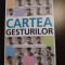 CARTEA GESTURILOR - Jaseph Messinger - Editura All, 2015, 380 p.