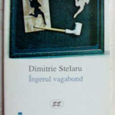 DIMITRIE STELARU-INGERUL VAGABOND (POEZII POSTUME/1999/editie de VICTOR CORCHES)